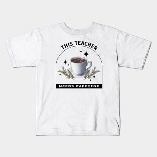 This Teacher Needs Caffeine - Coffee is magic Kids T-Shirt
